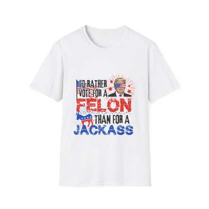 I'd Rather Vote for a Felon Trump Tee