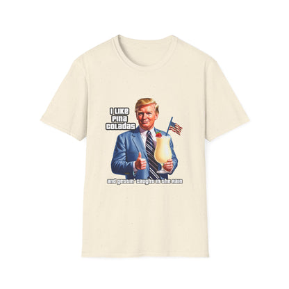 I like Pina Colada's Trump Tee