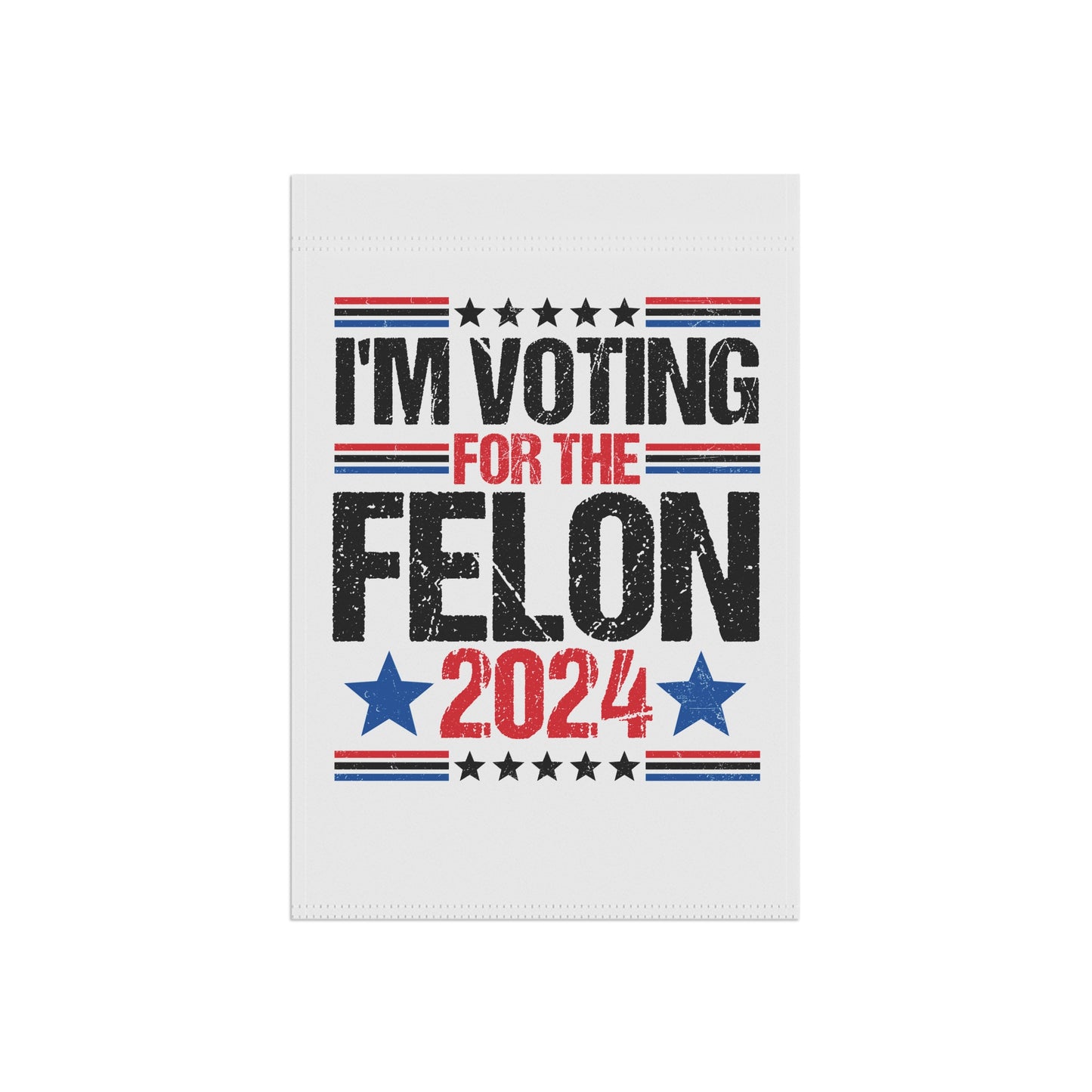 I'm Voting For a Felon Yard Sign